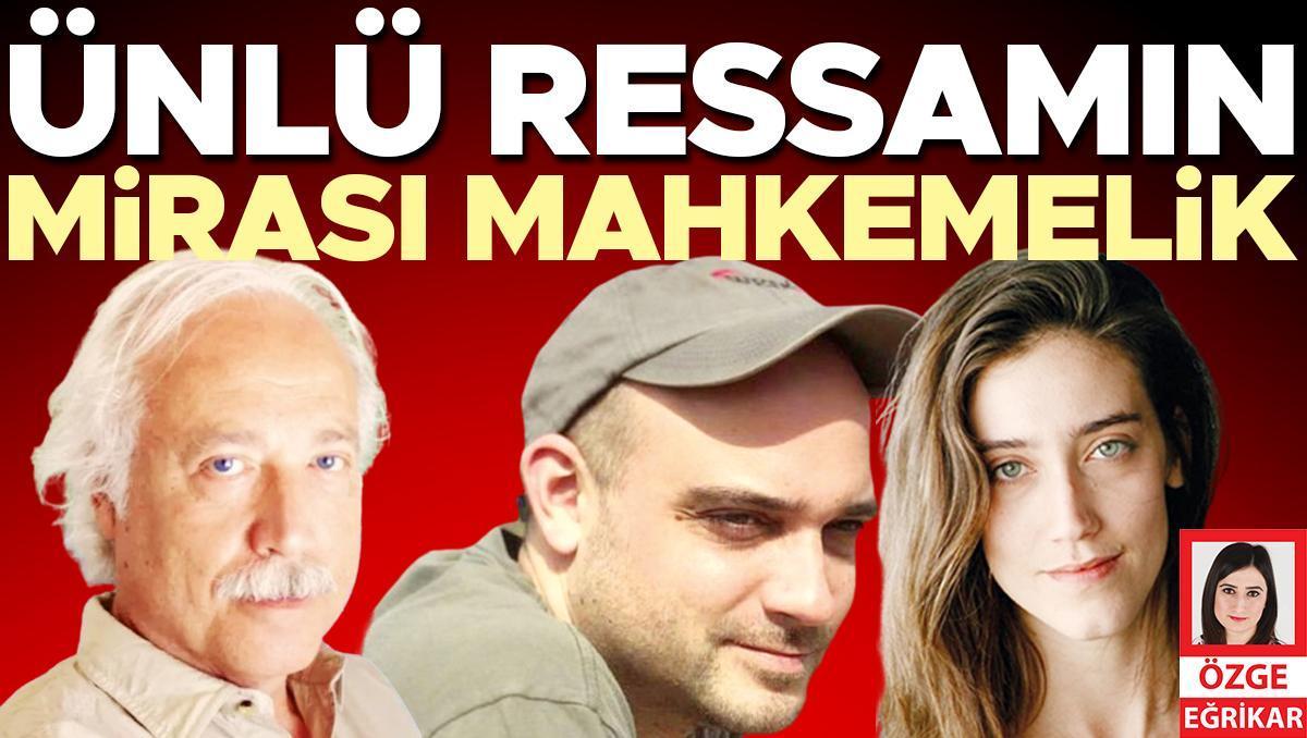 Ünlü ressamın mirası mahkemelik