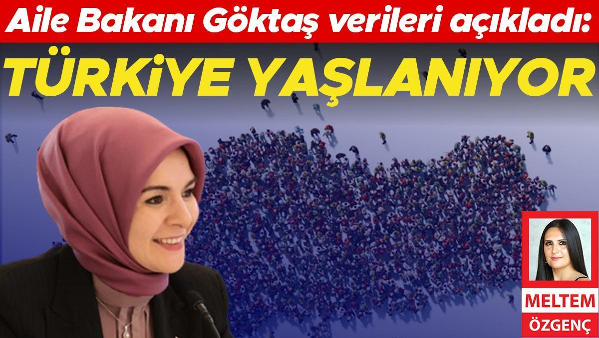 Aile Bakanı Göktaş verileri açıkladı: Türkiye yaşlanıyor