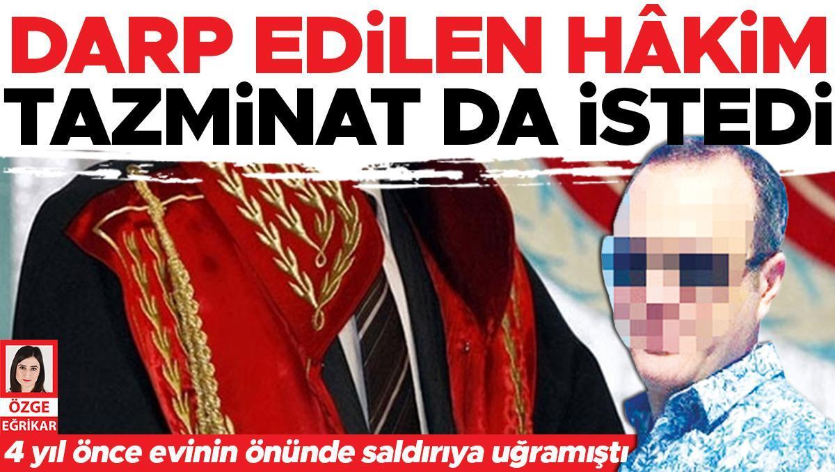 Darp edilen hâkim tazminat da istedi