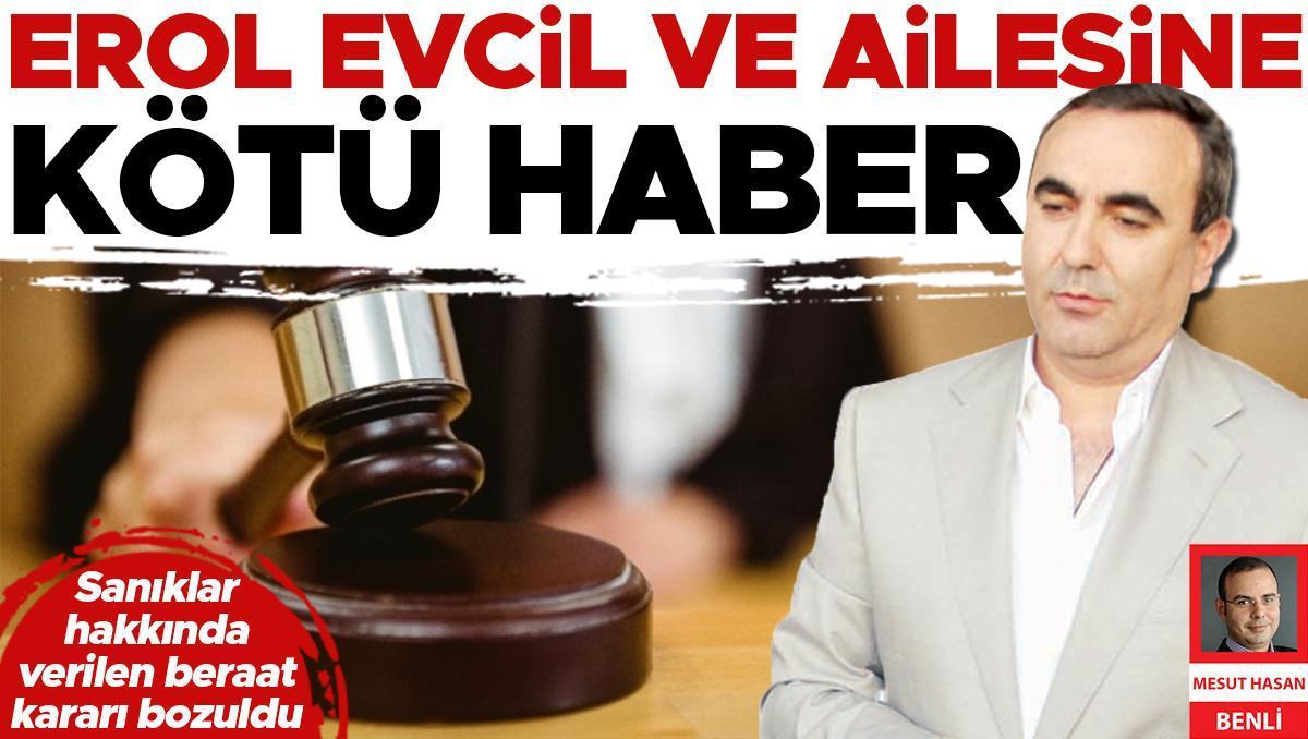 Erol Evcil ve ailesine kötü haber