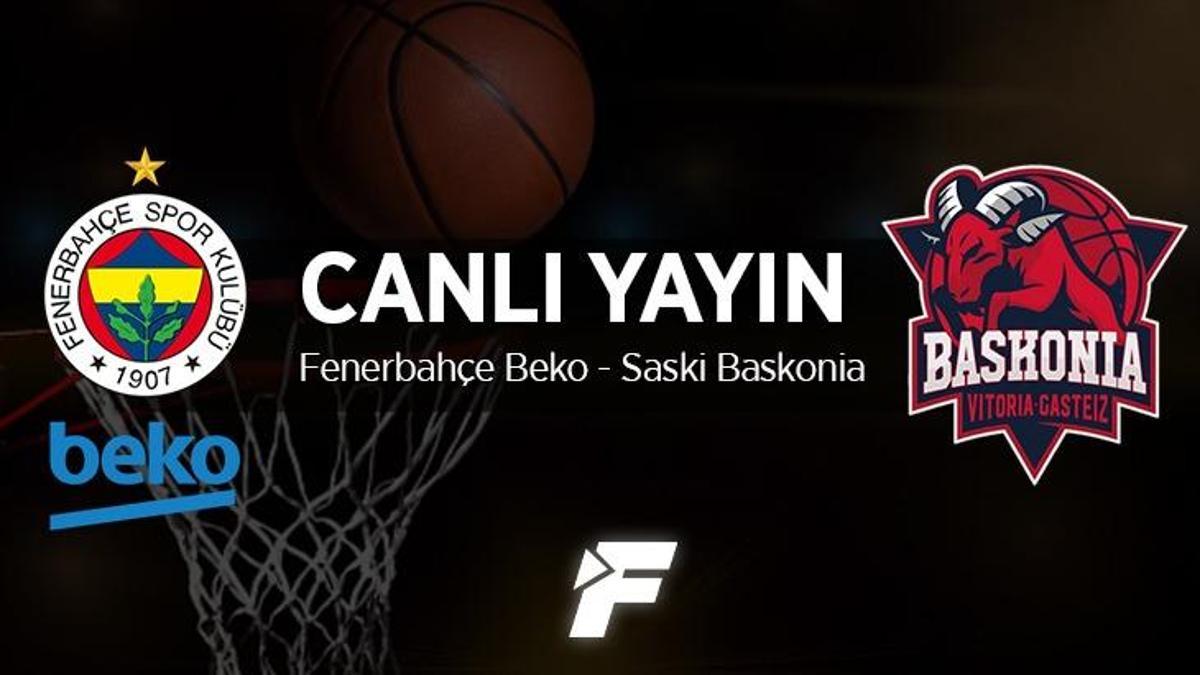 Fenerbahçe Beko - Saski Baskonia maçı ne zaman, saat kaçta ve hangi kanalda?