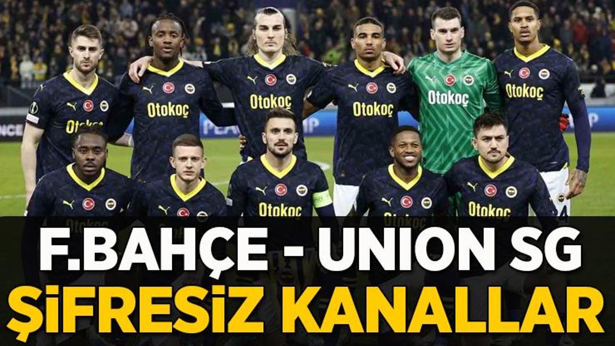 Fenerbahçe - Union SG maçı şifresiz veren kanallar | F.Bahçe Saint-Gilloise maçı canlı yayın