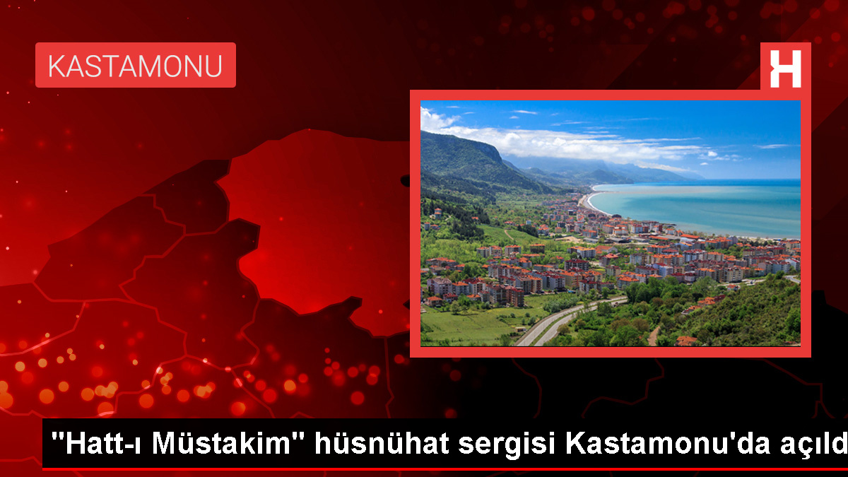 Kastamonu'da Hatt-ı Müstakim Hüsnühat Sergisi Açıldı