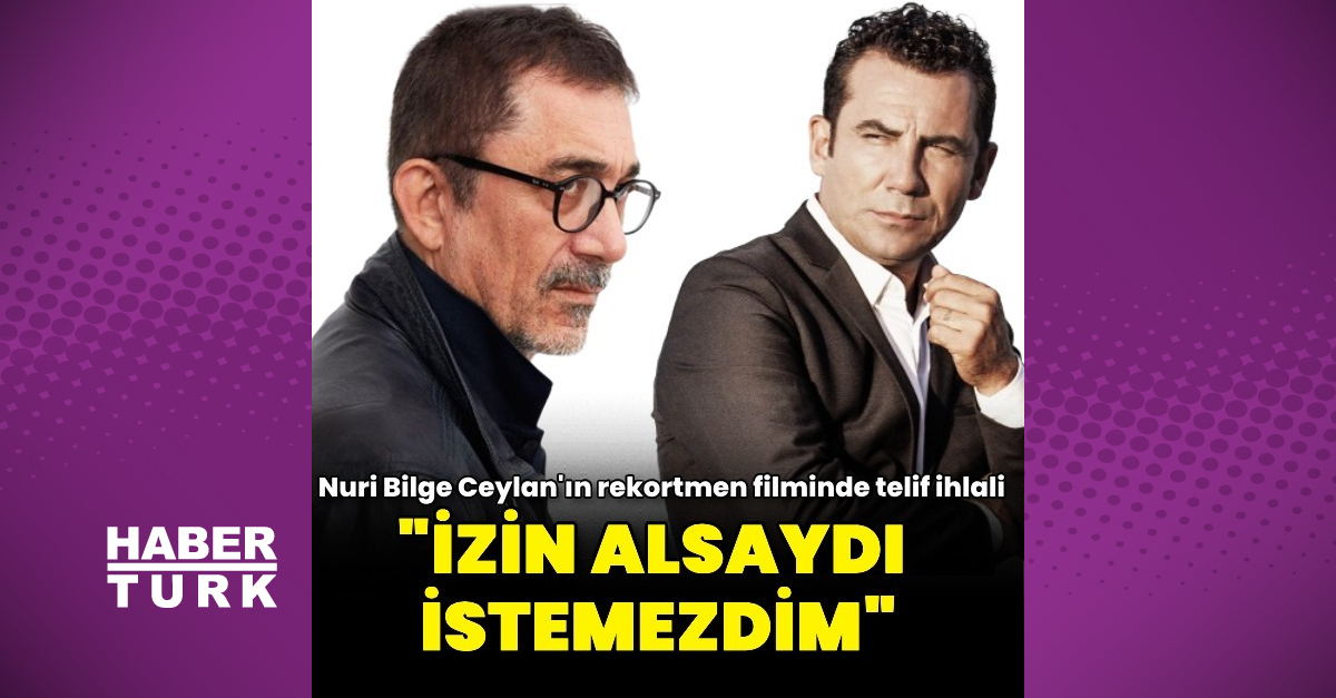 Nuri Bilge Ceylan'ın kariyerinin en çok izlenen filminde telif ihlali. Ferhat Göçer'den açıklama geldi - Magazin haberleri