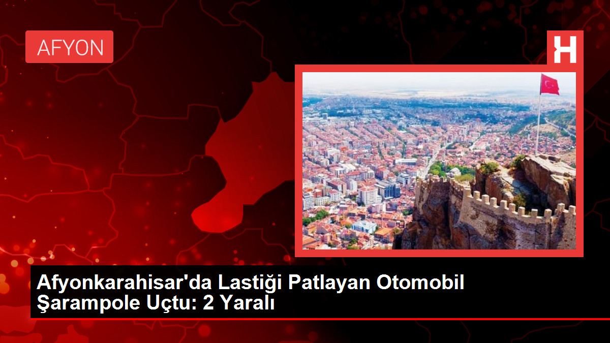 Afyonkarahisar'da Lastiği Patlayan Otomobil Şarampole Uçtu: 2 Yaralı