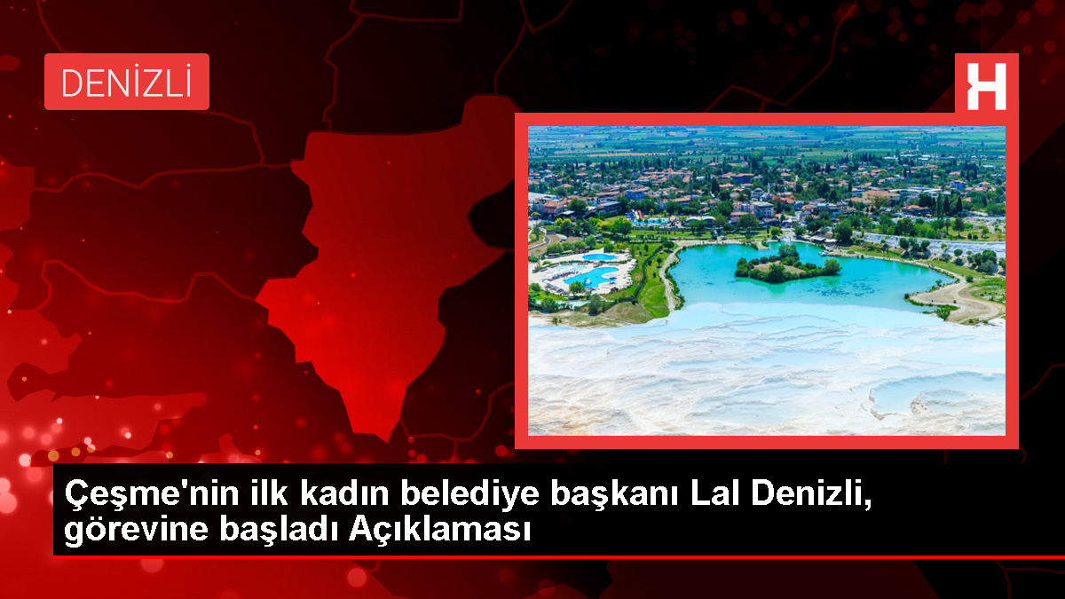 CHP'den Çeşme Belediye Başkanı seçilen Lal Denizli göreve başladı