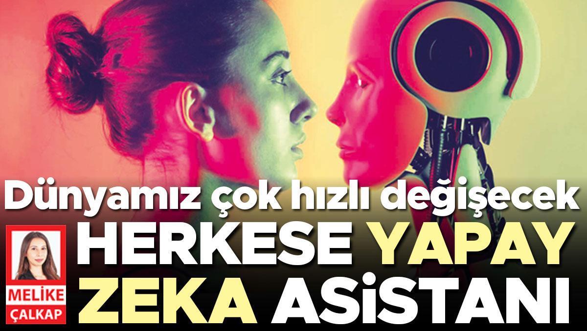 Herkese bir yapay zekâ asistanı