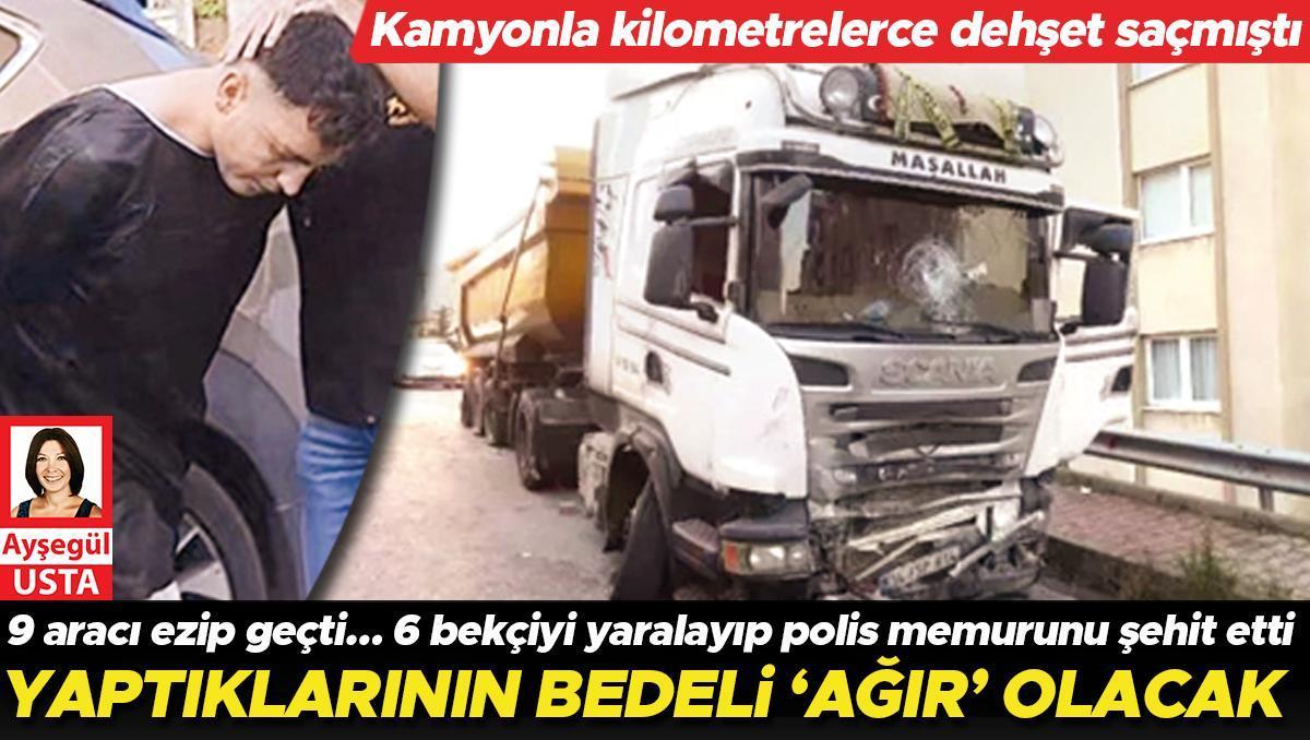 Kamyonla kilometrelerce dehşet saçmıştı... Yaptıklarının bedeli ‘ağır’ olacak