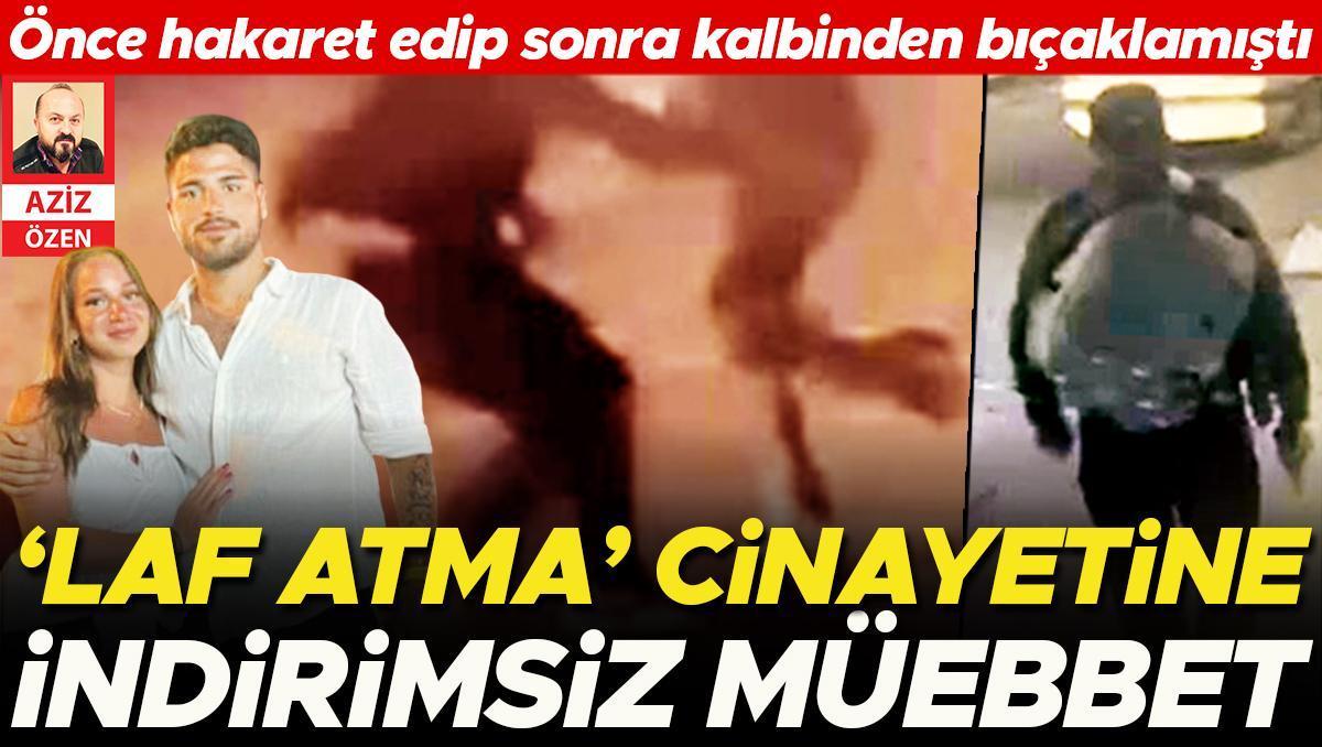 'Laf atma cinayetine' indirimsiz müebbet