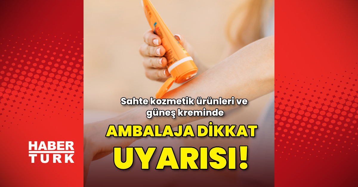 Sahte kozmetik ürünleri ve güneş kreminde ambalaja dikkat edilmesi uyarısı - Haberler