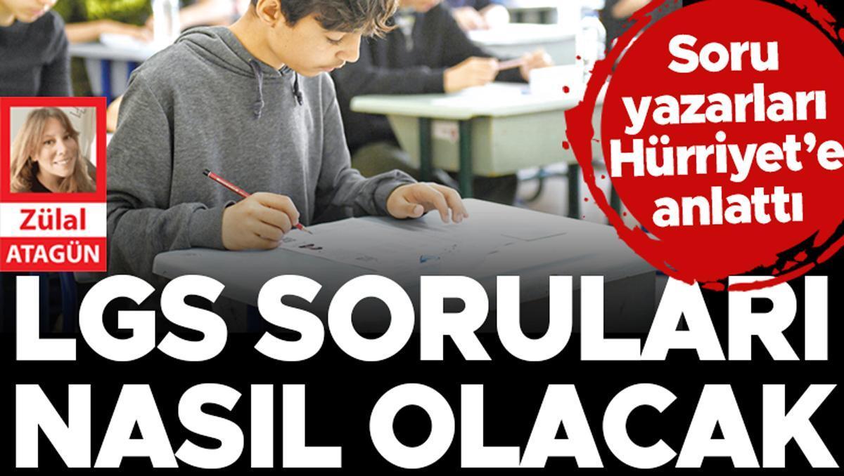 Soru yazarları Hürriyet’e anlattı: LGS soruları nasıl olacak