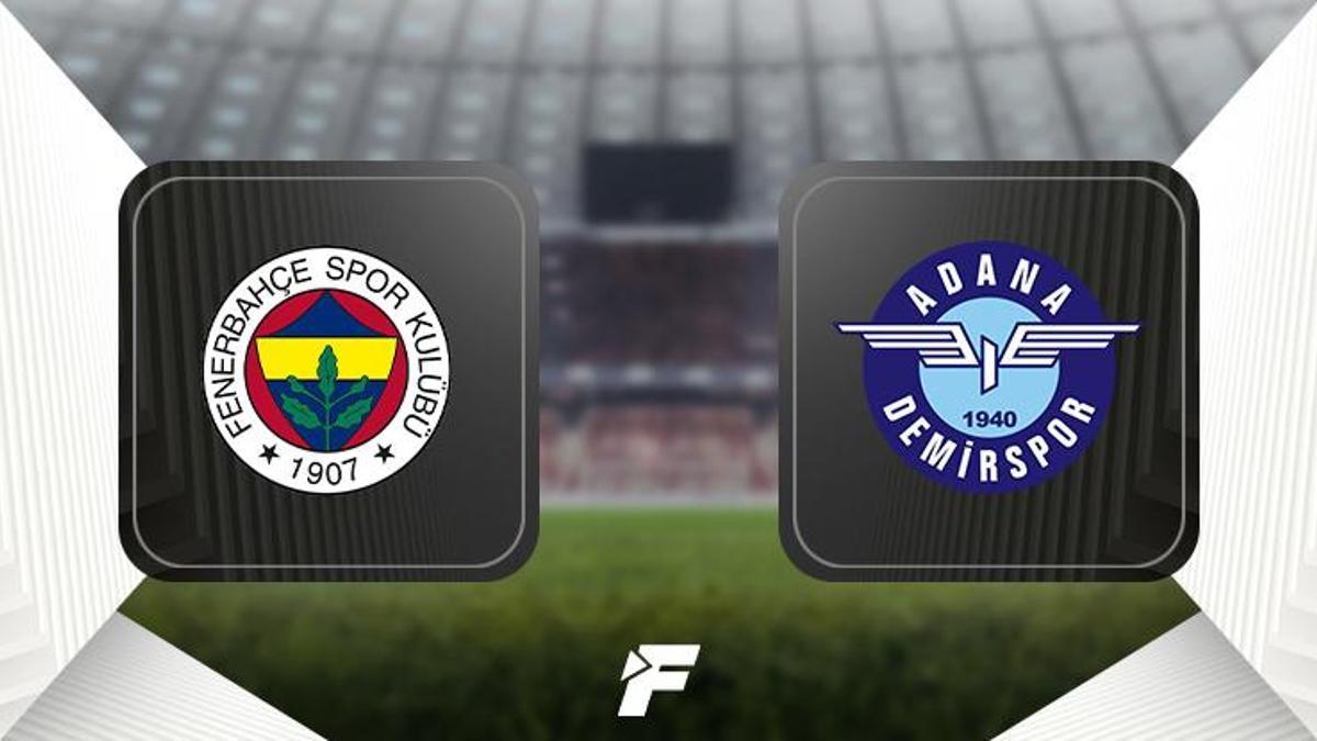 CANLI |                     Fenerbahçe - Adana Demirspor maçı ne zaman saat kaçta hangi kanalda?