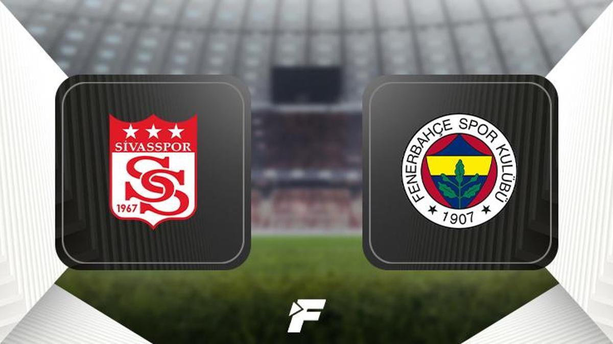 CANLI |                     Sivasspor - Fenerbahçe maçı ne zaman saat kaçta hangi kanalda? İlk 11'ler | Sivasspor - Fenerbahçe maçı istatistikleri