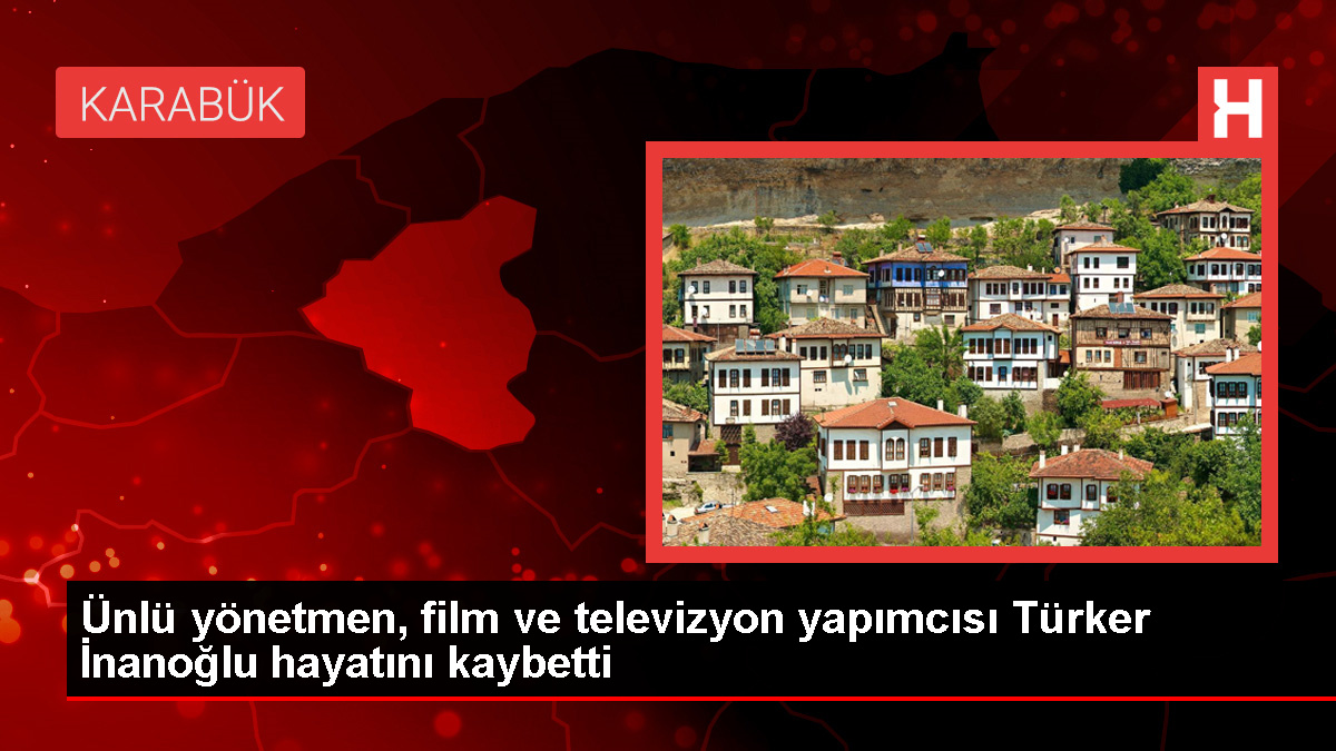 Türk Sinemasının Duayen İsmi Türker İnanoğlu Hayatını Kaybetti