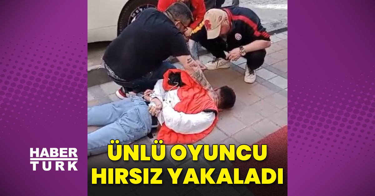 Ünlü oyuncu Ferhat Yılmaz hırsız yakaladı - Magazin haberleri