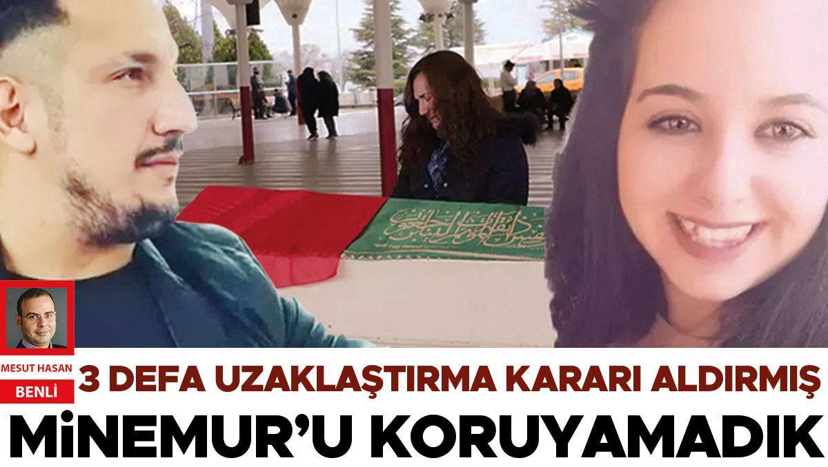 3 defa uzaklaştırma kararı aldırmış: Minenur’u koruyamadık