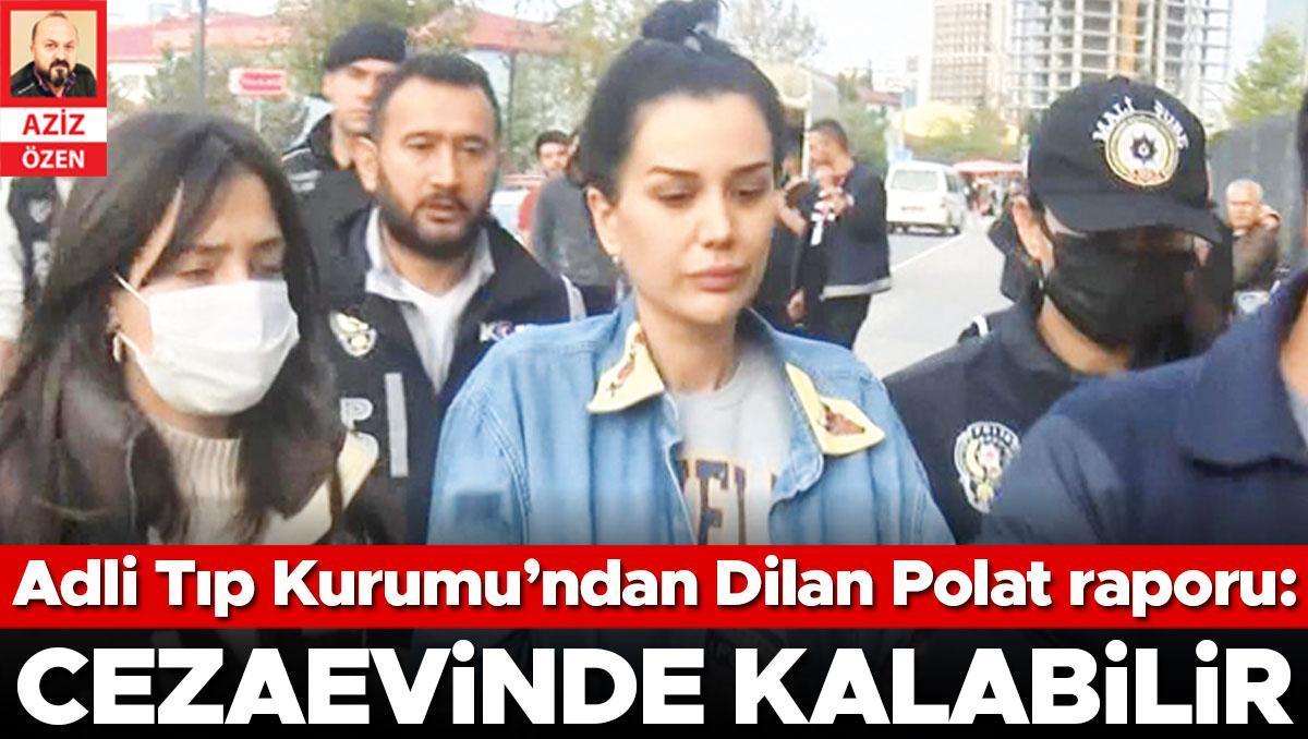 Adli Tıp Kurumu’ndan Dilan Polat raporu: Cezaevinde kalabilir