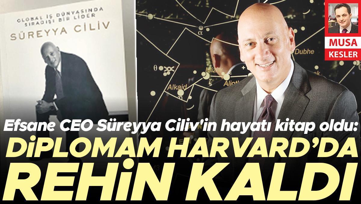 Efsane CEO Süreyya Ciliv’in hayatı kitap oldu: Diplomam Harvard’da rehin kaldı