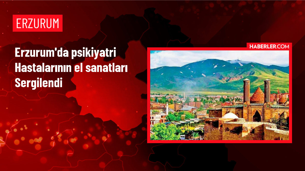 Erzurum Şehir Hastanesi'nde Psikiyatri Hastalarının El Sanatları Sergisi Açıldı