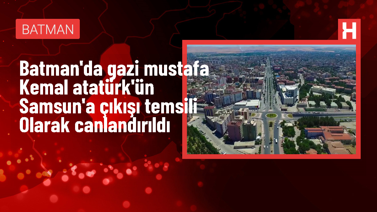 Hasankeyf'te Atatürk'ün Samsun'a çıkışı canlandırıldı