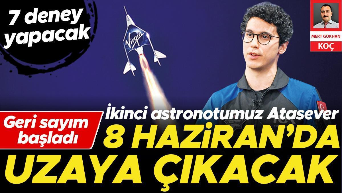 İkinci astronotumuz Atasever 8 Haziran’da uzaya çıkacak