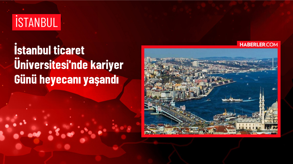 İstanbul Ticaret Üniversitesi'nde Kariyer Günü Etkinliği Gerçekleşti