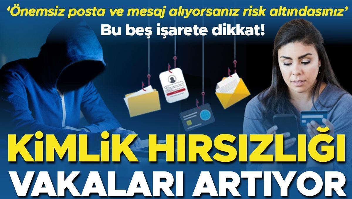 Kimlik hırsızlığı vakaları artıyor! Bu beş işarete dikkat… ‘Önemsiz posta ve mesaj alıyorsanız risk altındasınız’