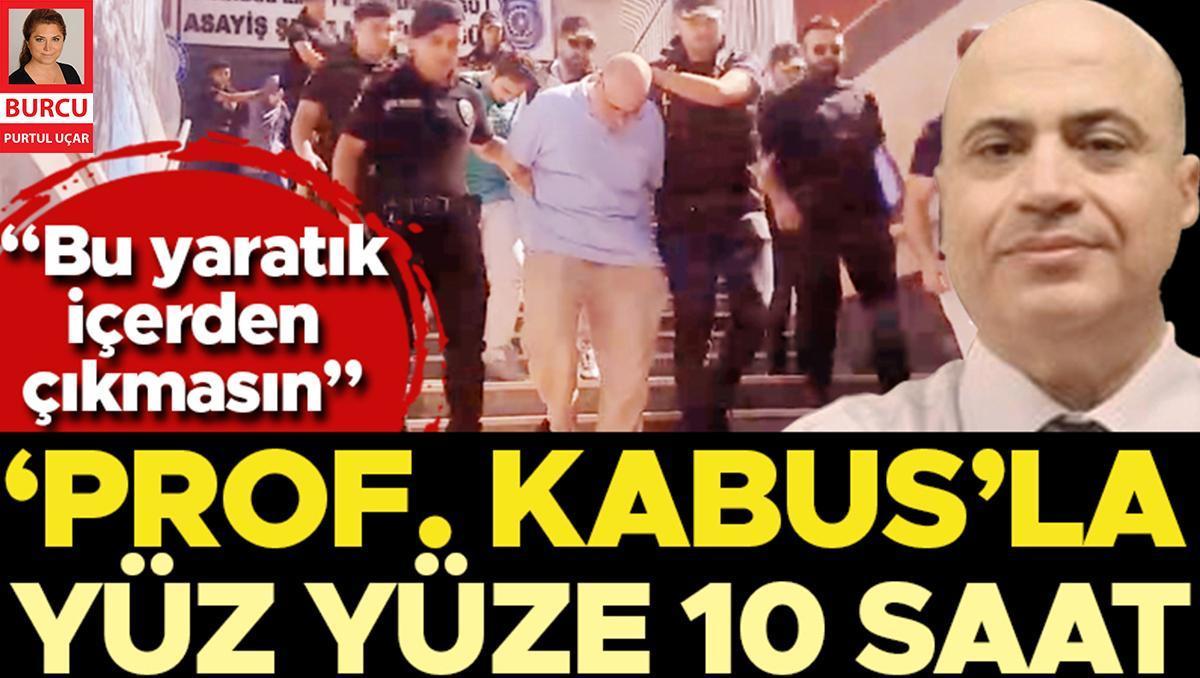 Prof. Kâbus! Kararttığın hayatlara dön de bir bak