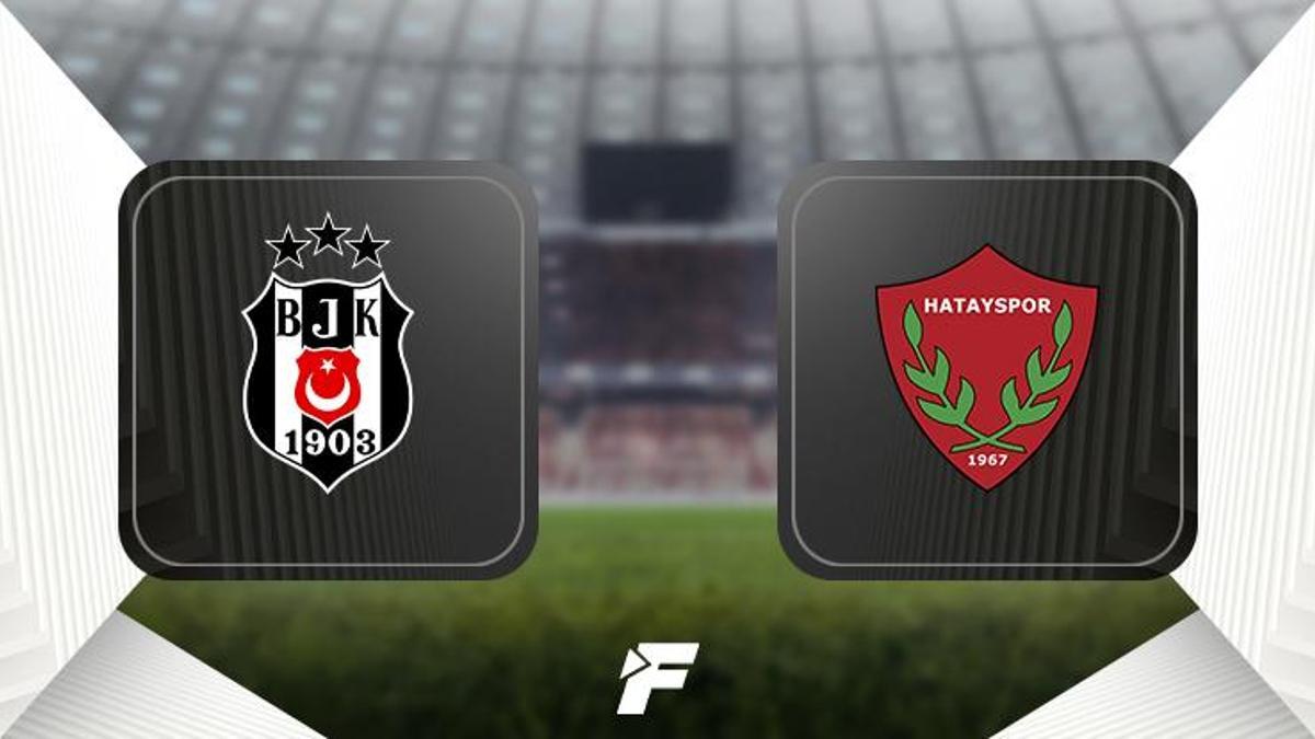 CANLI |                    Beşiktaş - Hatayspor maçı ne zaman, saat kaçta, hangi kanalda?