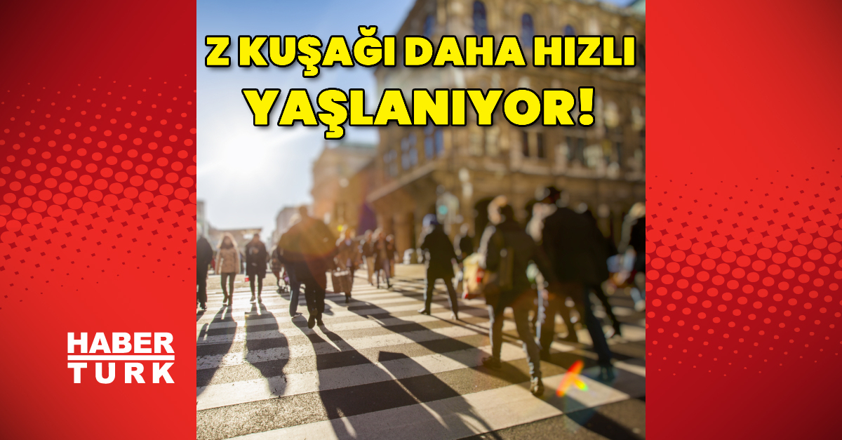 Z kuşağı daha hızlı yaşlanıyor! - Haberler