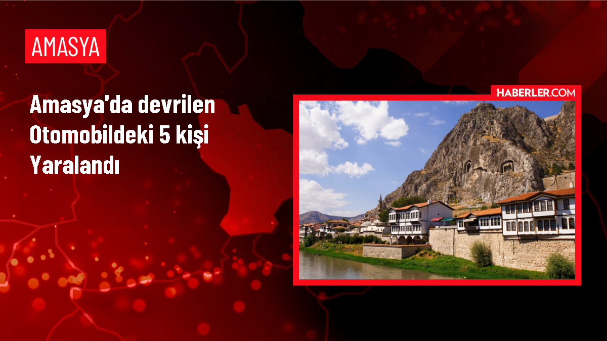 Amasya'da otomobilin devrilmesi sonucu 5 kişi yaralandı