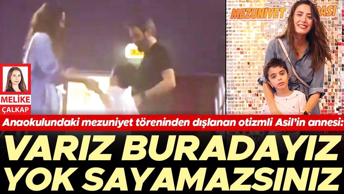 Anaokulundaki mezuniyet töreninden dışlanan otizmli Asil’in annesi: Varız buradayız yok sayamazsınız