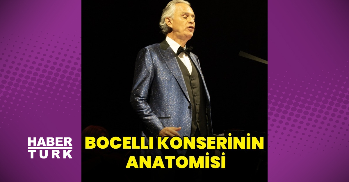 Andrea Bocelli'nin İstanbul konserinin anatomisi