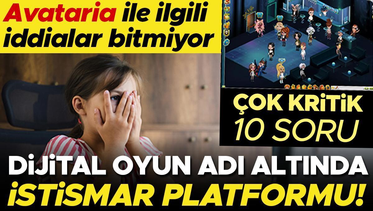 Dijital oyun adı altında istismar platformu mu kuruluyor? Avataria adlı oyunla ilgili iddialar bitmiyor… Çok kritik 10 soru 10 yanıt