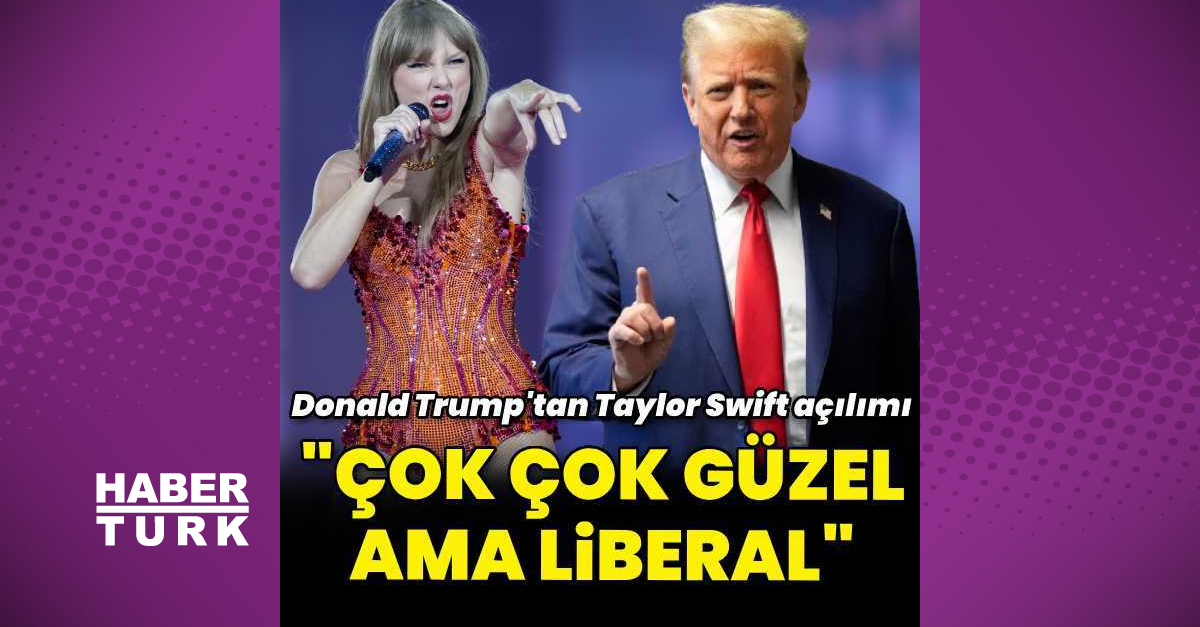Donald Trump'tan Taylor Swift'e: Çok güzel ama liberal - Magazin haberleri