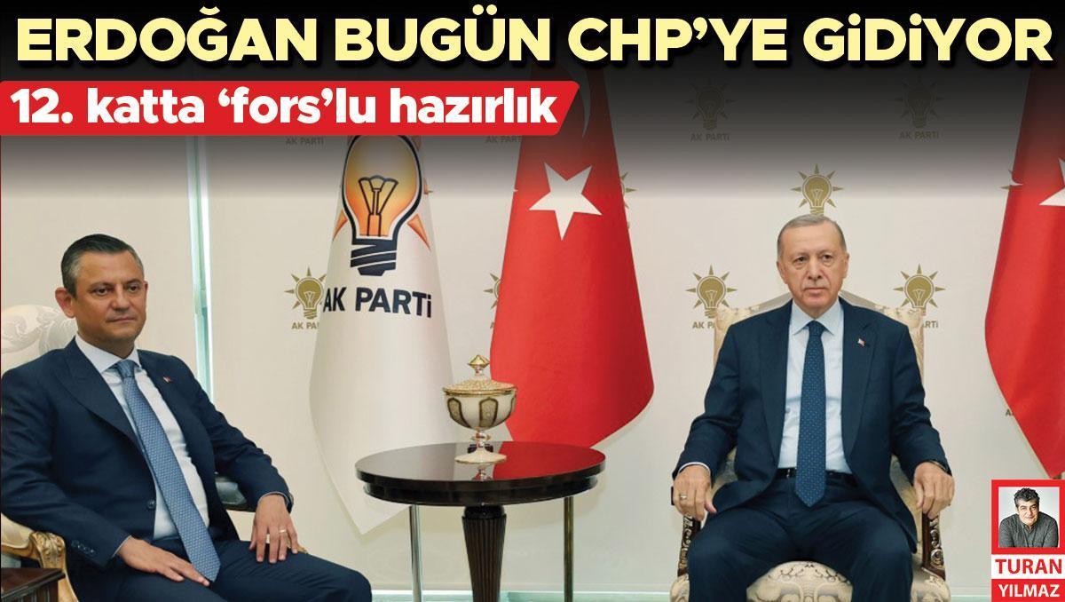 Erdoğan 18 yıl sonra CHP Genel Merkezi’nde... 12. katta ‘fors’lu hazırlık