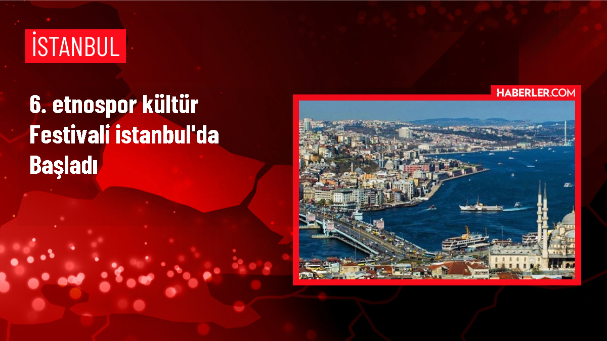 İstanbul'da 6. Etnospor Kültür Festivali Başladı