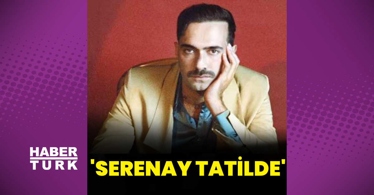 Mert Demir: Serenay (Sarıkaya) tatilde - Magazin haberleri