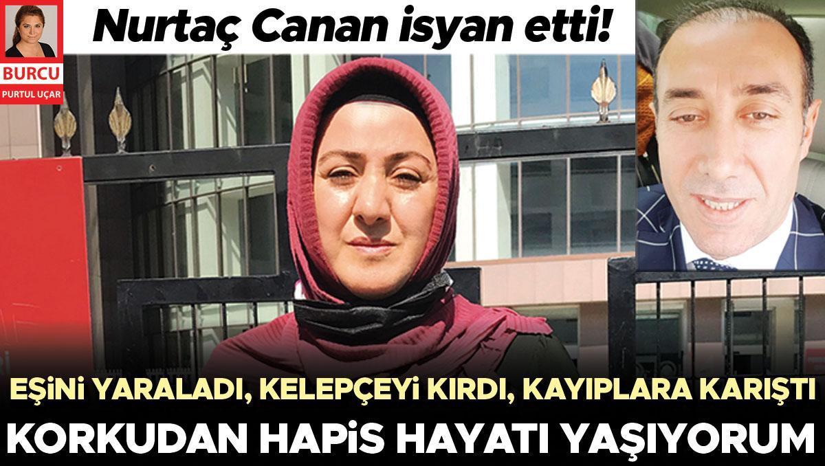 Nurtaç Canan isyan etti: Korkudan hapis hayatı yaşıyorum