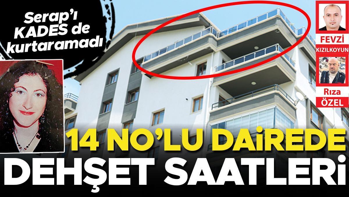 Serap’ı KADES de kurtaramadı... 14 no’lu dairede dehşet saatleri