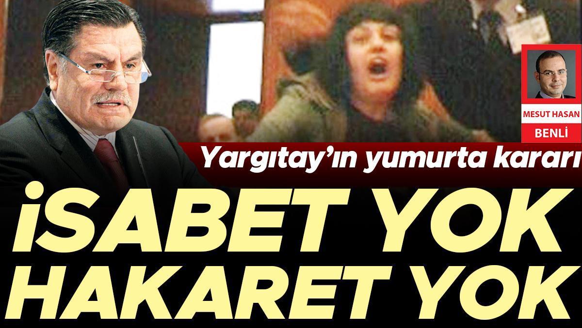 Yargıtay’ın yumurta kararı: İsabet yok hakaret yok