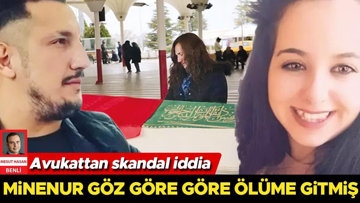 Avukattan skandal iddia: Minenur göz göre göre ölüme gitmiş