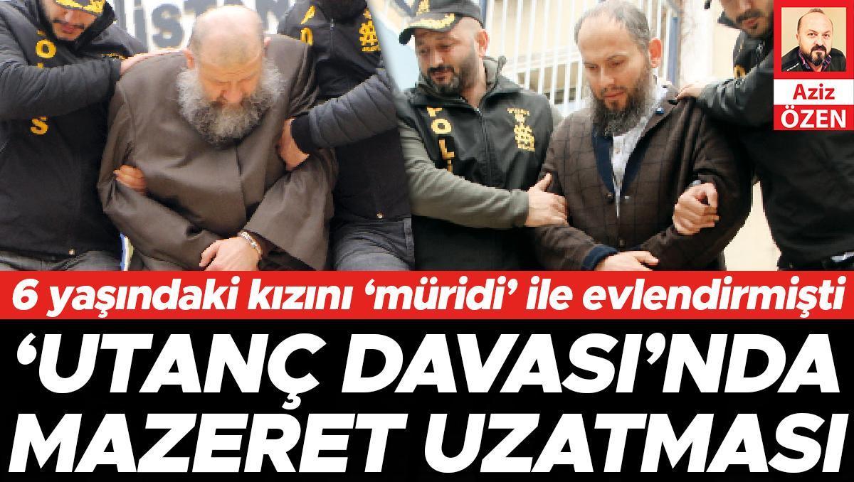 ‘Utanç davası’nda mazeret uzatması