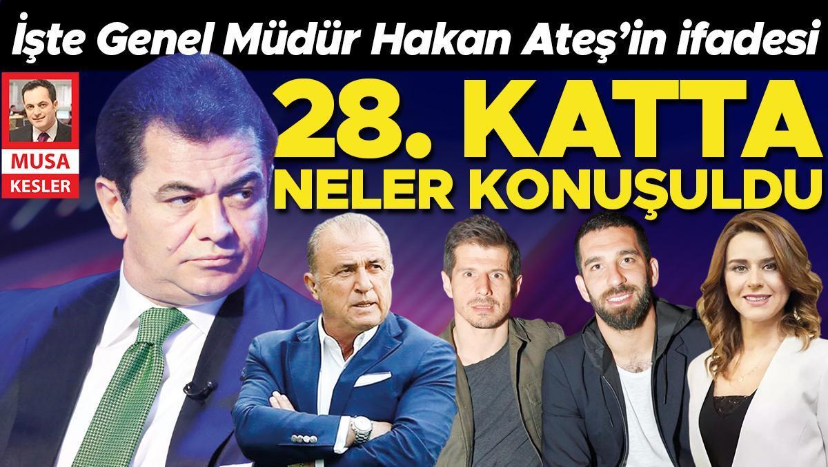 Genel Müdür Hakan Ateş ifadesinde anlattı: ‘28. kat’ta neler oldu