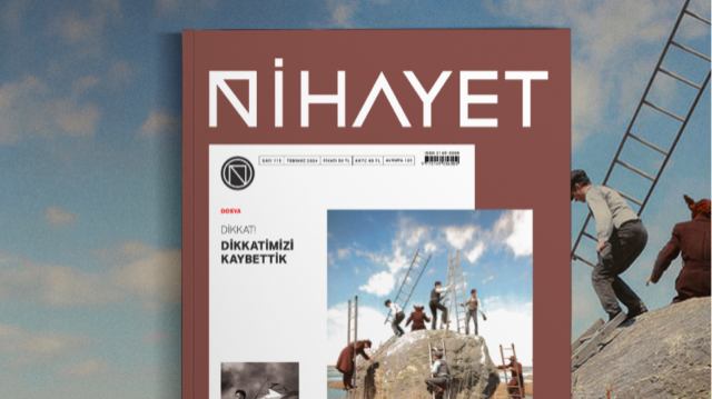 Nihayet Dergisi Temmuz ayı sayısı çıktı: Dikkat!Dikkatimizi kaybettik | Kültür Sanat Haberleri