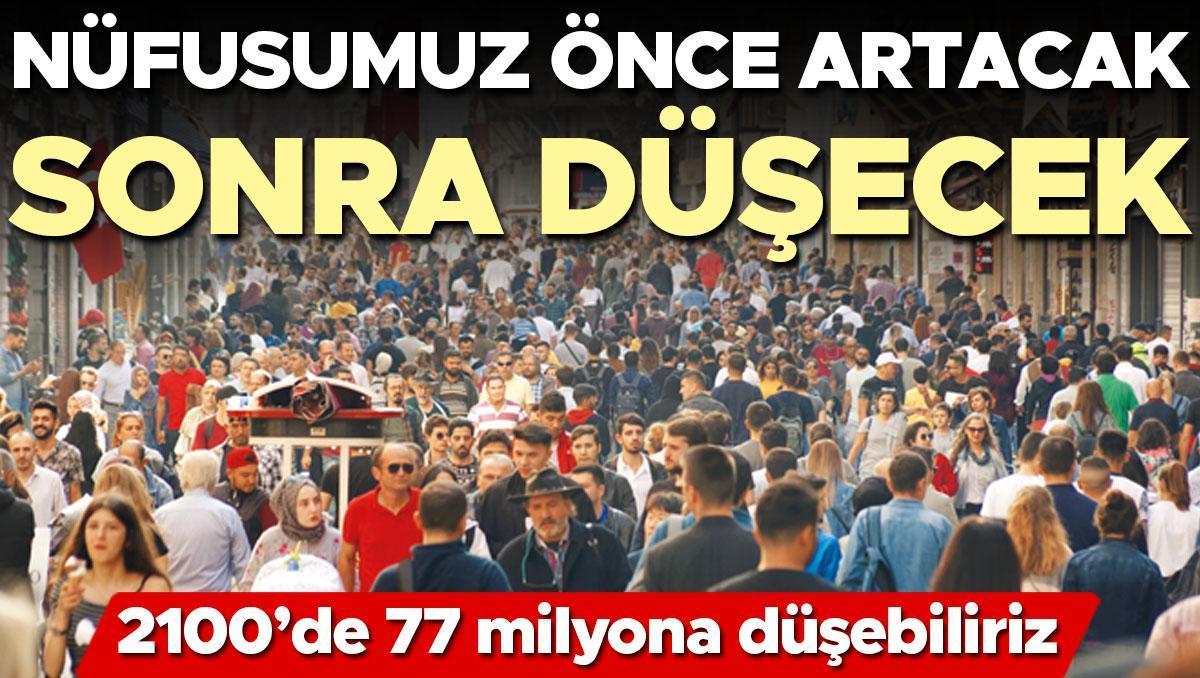 Nüfusumuz önce artacak sonra düşecek... 2100’de 77 milyona düşebiliriz