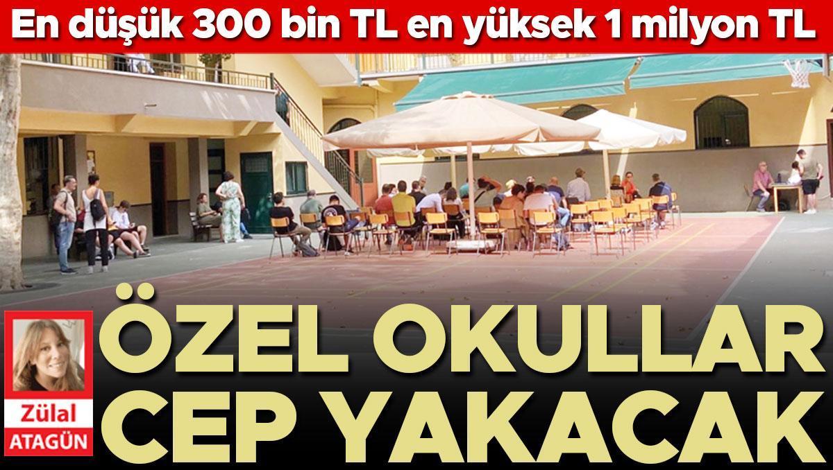 Özel okullar cep yakacak... En düşük 300 bin TL en yüksek 1 milyon TL