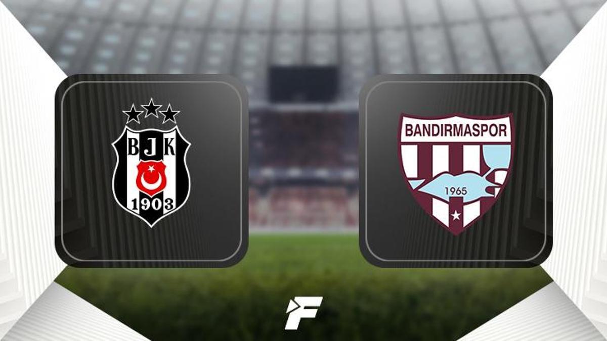 CANLI |                     Beşiktaş - Bandırmaspor maçı ne zaman, saat kaçta hangi kanalda?