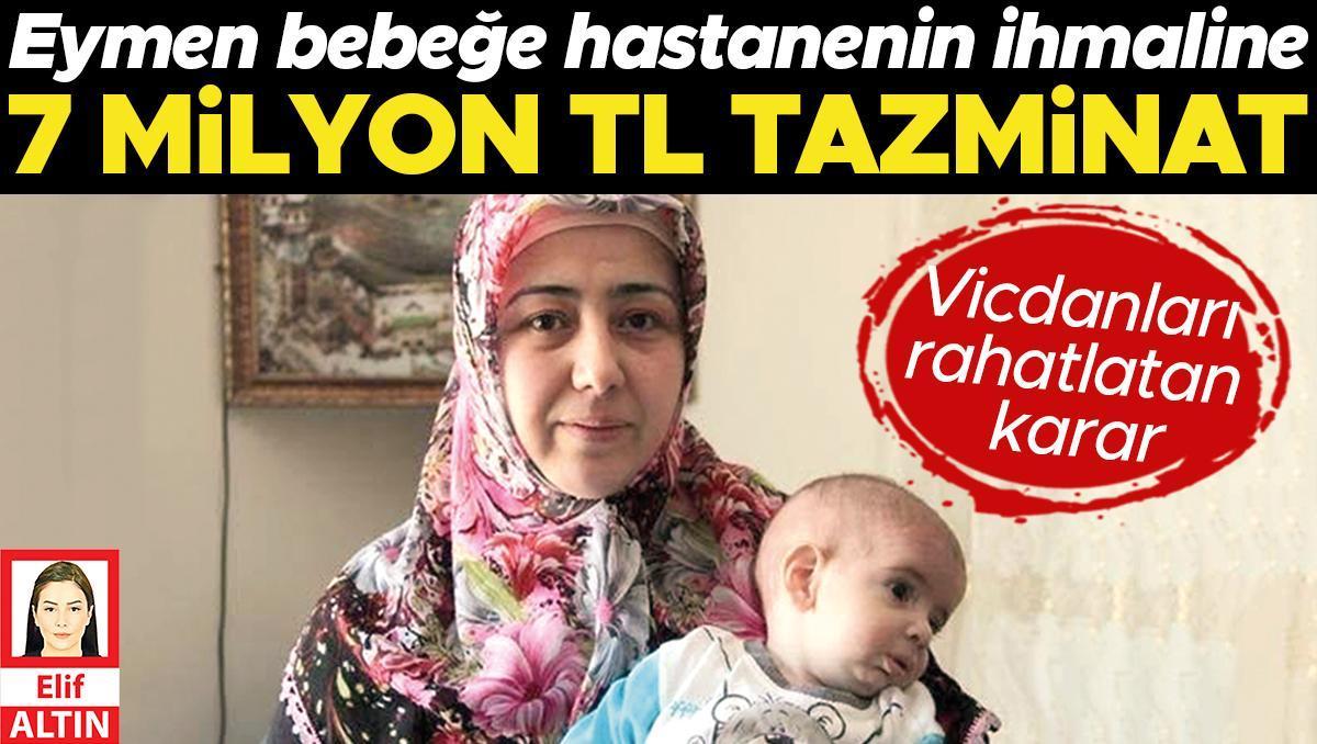 Vicdanları rahatlatan karar: Eymen bebeğe hastanenin ihmaline 7 milyon TL tazminat