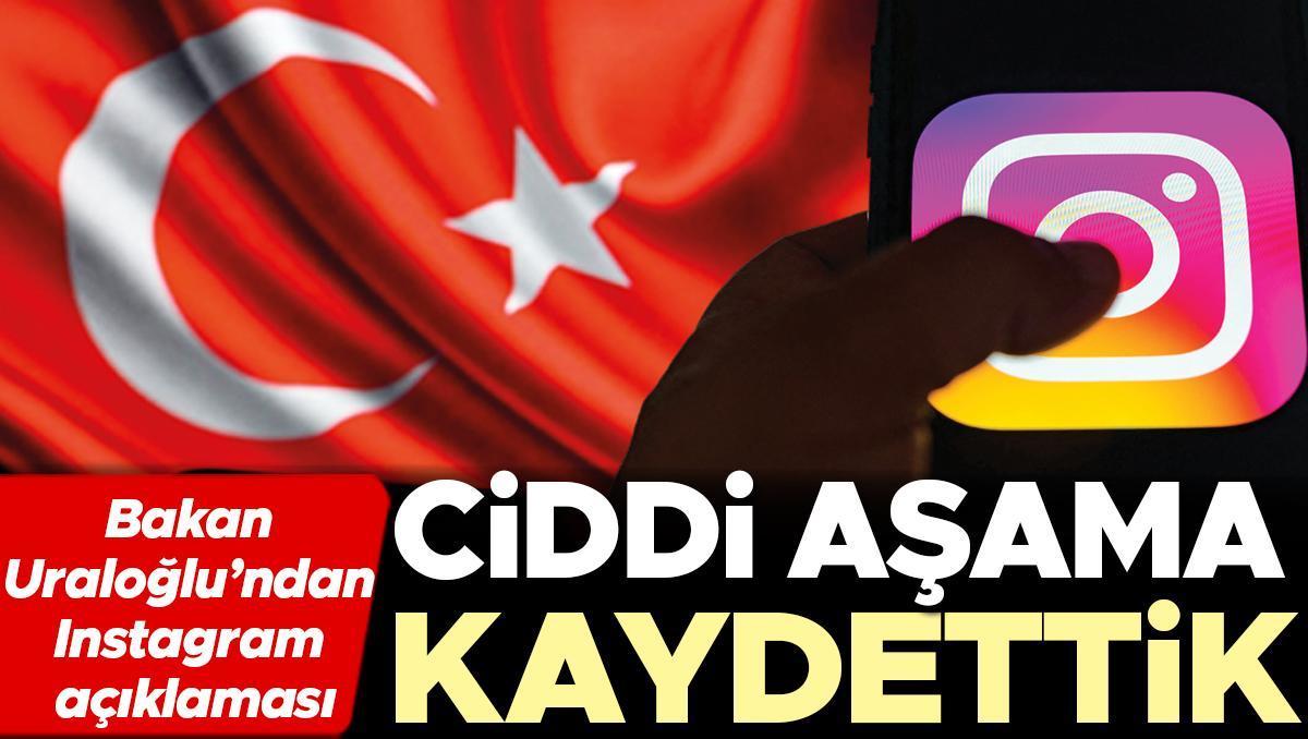 Bakan Uraloğlu’ndan Instagram açıklaması: Ciddi aşama kaydettik